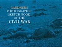 Gardners Photographic Sketch Book of the Civil War (Paperback)