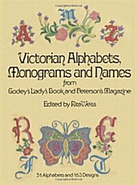 Victorian Alphabets, Monograms and Names for Needleworkers: From Godeys Ladys Book (Paperback)