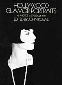 Hollywood Glamor Portraits: 145 Photos of Stars 1926-1949 (Paperback)