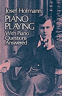 Piano Playing: With Piano Questions Answered Volume 1 (Paperback)