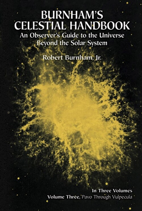 Burnhams Celestial Handbook, Volume Three: An Observers Guide to the Universe Beyond the Solar Systemvolume 3 (Paperback, REV and Enl Dov)