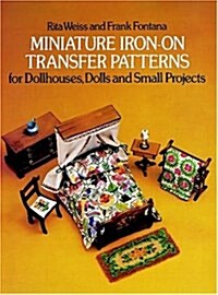 Miniature Iron-On Transfer Patterns for Dollhouses, Dolls and Small Projects (Paperback)