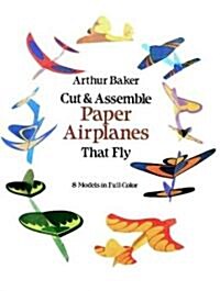 Cut & Assemble Paper Airplanes That Fly: 8 Models in Full Color (Paperback)