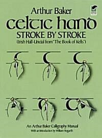 Celtic Hand Stroke by Stroke (Irish Half-Uncial from the Book of Kells): An Arthur Baker Calligraphy Manual (Paperback)