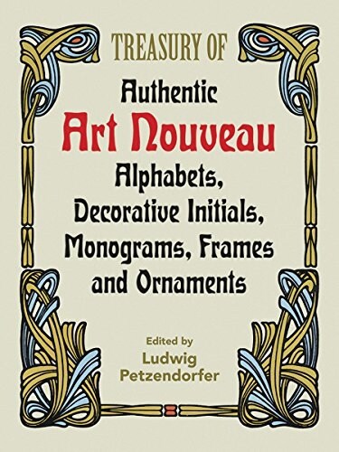 Treasury of Authentic Art Nouveau: Alphabets, Decorative Initials, Monograms, Frames and Ornaments (Paperback, Revised)