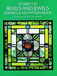 Bevels and Jewels Stained Glass Pattern Book: 83 Designs for Workable Projects (Paperback)