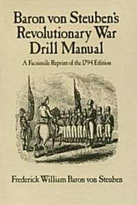 Baron Von Steubens Revolutionary War Drill Manual (Paperback, Facsimile)