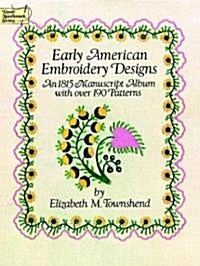 Early American Embroidery Designs: An 1815 Manuscript Album with Over 190 Patterns (Paperback)
