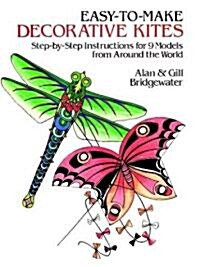 Easy-To-Make Decorative Kites: Step-By-Step Instructions for 9 Models from Around the World (Paperback)