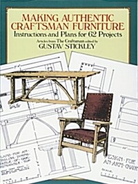 Making Authentic Craftsman Furniture: Instructions and Plans for 62 Projects (Paperback)