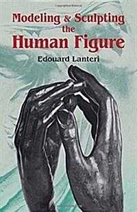 Modelling and Sculpting the Human Figure (Paperback, Revised)