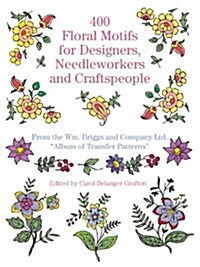 400 Floral Motifs for Designers, Needleworkers and Craftspeople (Paperback)