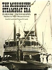The Mississippi Steamboat Era in Historic Photographs: Natchez to New Orleans, 1870-1920 (Paperback)