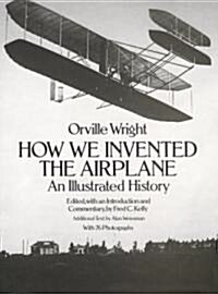 How We Invented the Airplane: An Illustrated History (Paperback)