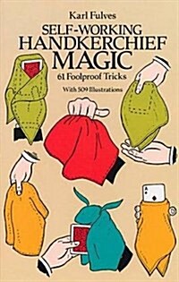 [중고] Self-Working Handkerchief Magic: 61 Foolproof Tricks (Paperback)