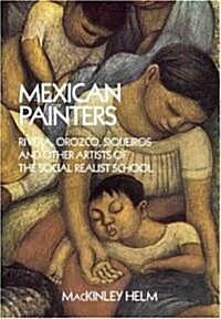 Mexican Painters: Rivera, Orozco, Siqueiros, and Other Artists of the Social Realist School (Paperback)