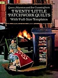 Twenty Little Patchwork Quilts: With Full-Size Templates (Paperback)