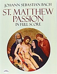 St. Matthew Passion in Full Score (Paperback, Reprint)