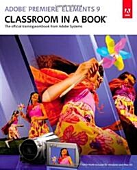 Adobe Premiere Elements 9 Classroom in a Book [With DVD ROM] (Paperback)