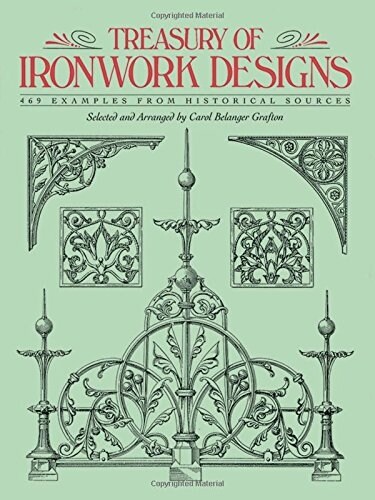 Treasury of Ironwork Designs: 469 Examples from Historical Sources (Paperback)