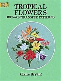 Tropical Flowers Iron-On Transfer Patterns (Paperback)