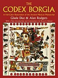 The Codex Borgia: A Full-Color Restoration of the Ancient Mexican Manuscript (Paperback)