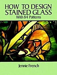How to Design Stained Glass (Paperback)