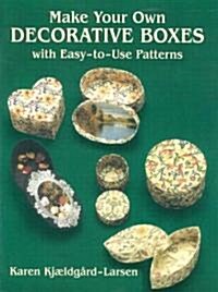Make Your Own Decorative Boxes with Easy-To-Use Patterns (Paperback)