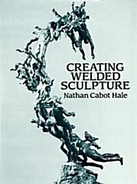 Creating Welded Sculpture (Paperback, Reprint)