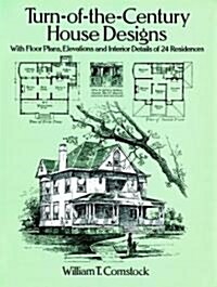Turn-Of-The-Century House Designs: With Floor Plans, Elevations and Interior Details of 24 Residences (Paperback, Revised)