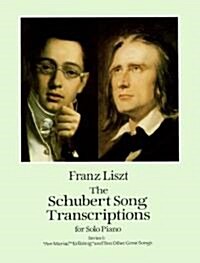 The Schubert Song Transcriptions for Solo Piano/Series I: Ave Maria, Erlkonig and Ten Other Great Songs (Paperback)