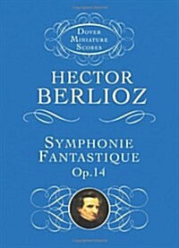 Symphonie Fantastique, Op. 14 (Episode in the Life of an Artist) (Paperback)