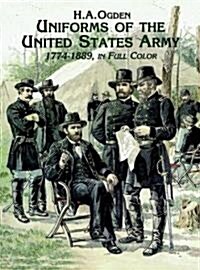 Uniforms of the United States Army, 1774-1889, in Full Color (Paperback)