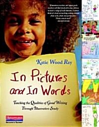 In Pictures and in Words: Teaching the Qualities of Good Writing Through Illustration Study (Paperback)