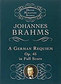 A German Requiem, Op. 45, in Full Score (Paperback)