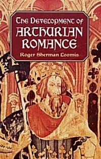 The Development of Arthurian Romance (Paperback, Unabridged)