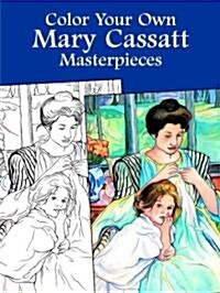 Color Your Own Mary Cassatt Masterpieces (Hardcover)