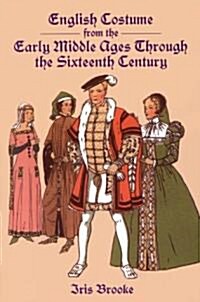 English Costume from the Early Middle Ages Through the Sixteenth Century (Paperback)