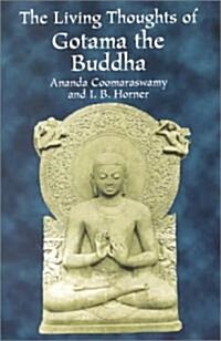 The Living Thoughts of Gotama the Buddha (Paperback)