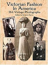 Victorian Fashion in America: 264 Vintage Photographs (Paperback)