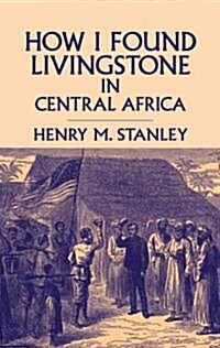 How I Found Livingstone in Central Africa (Paperback, Reprint)