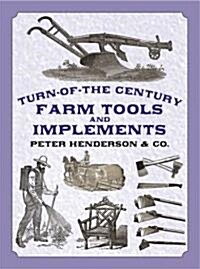 Turn-Of-The-Century Farm Tools and Implements (Paperback)