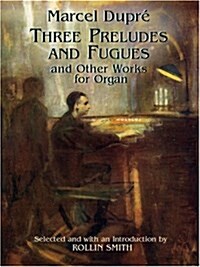 Three Preludes and Fugues and Other Works for Organ (Paperback)