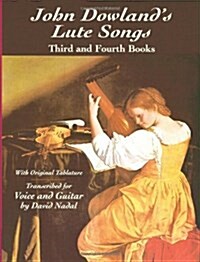 John Dowlands Lute Songs: Third and Fourth Books with Original Tablature (Paperback)