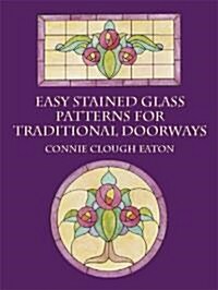 Easy Stained Glass Patterns for Traditional Doorways (Paperback)