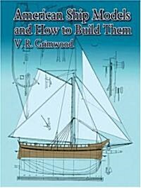 American Ship Models and How to Build Them (Paperback)