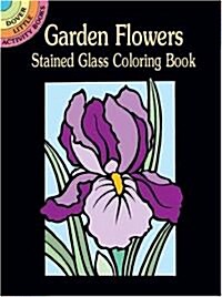 Garden Flowers Stained Glass Coloring Book (Paperback)