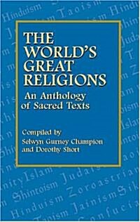 The Worlds Great Religions: An Anthology of Sacred Texts (Paperback)
