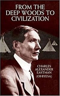From the Deep Woods to Civilization (Paperback)