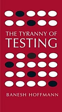 The Tyranny of Testing (Paperback)